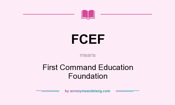 What does FCEF mean? It stands for First Command Education Foundation