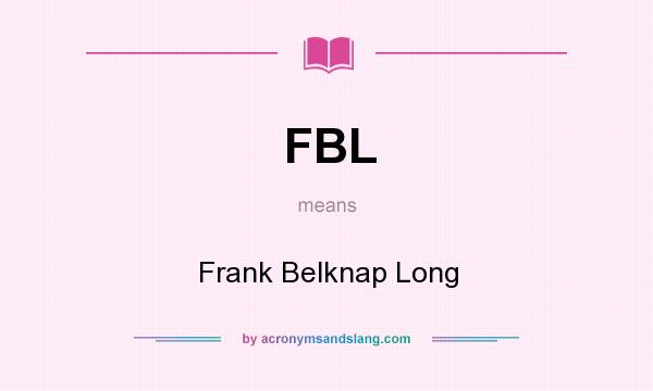 What does FBL mean? It stands for Frank Belknap Long