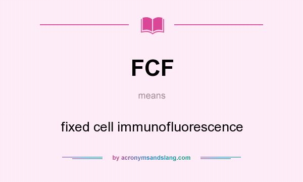 What does FCF mean? It stands for fixed cell immunofluorescence