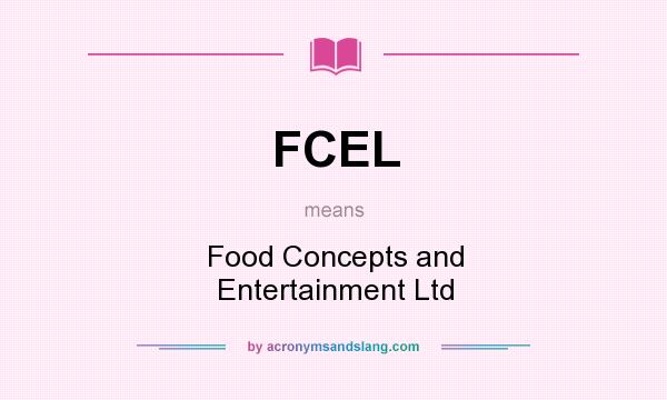 What does FCEL mean? It stands for Food Concepts and Entertainment Ltd