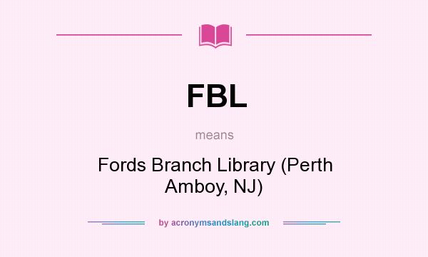 What does FBL mean? It stands for Fords Branch Library (Perth Amboy, NJ)
