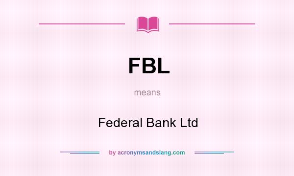 What does FBL mean? It stands for Federal Bank Ltd