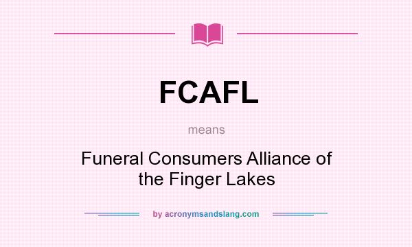 What does FCAFL mean? It stands for Funeral Consumers Alliance of the Finger Lakes