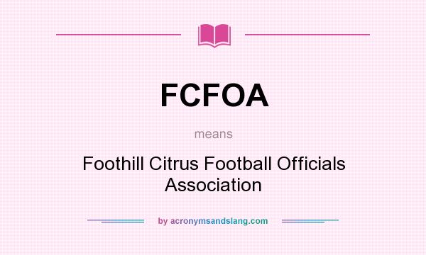 What does FCFOA mean? It stands for Foothill Citrus Football Officials Association
