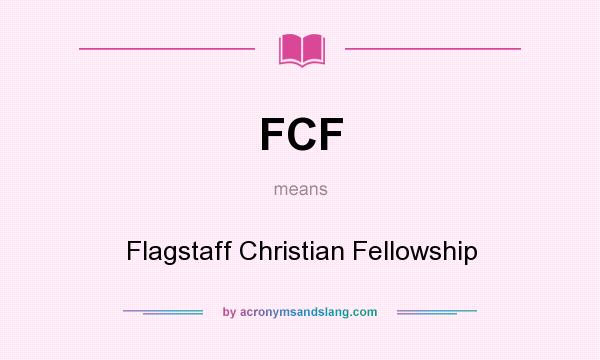 What does FCF mean? It stands for Flagstaff Christian Fellowship
