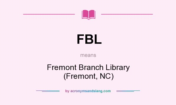 What does FBL mean? It stands for Fremont Branch Library (Fremont, NC)
