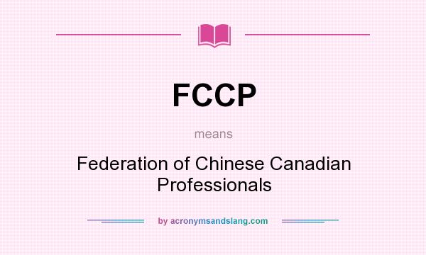 What does FCCP mean? It stands for Federation of Chinese Canadian Professionals