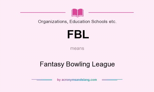 What does FBL mean? It stands for Fantasy Bowling League