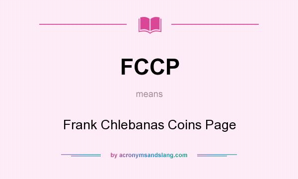 What does FCCP mean? It stands for Frank Chlebanas Coins Page