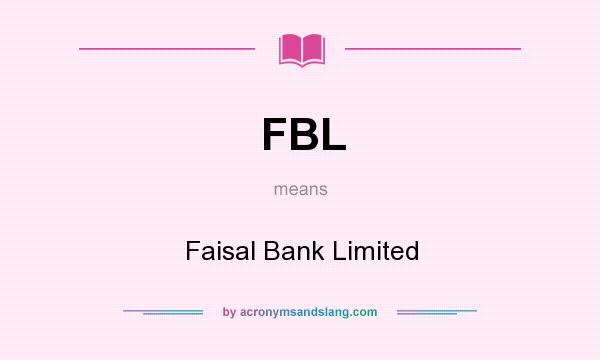 What does FBL mean? It stands for Faisal Bank Limited
