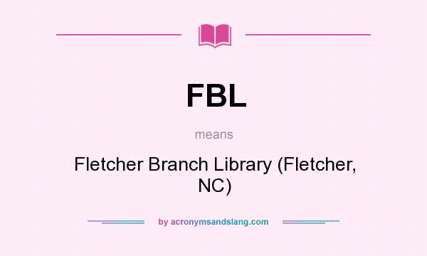 What does FBL mean? It stands for Fletcher Branch Library (Fletcher, NC)