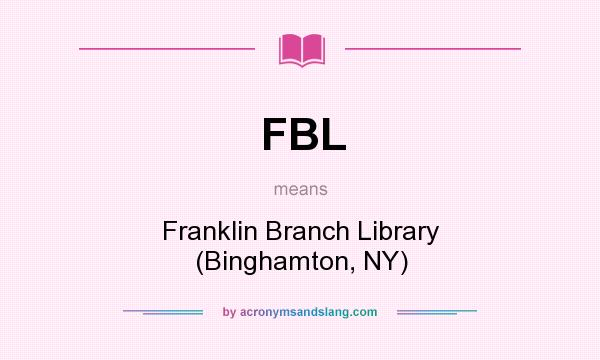 What does FBL mean? It stands for Franklin Branch Library (Binghamton, NY)
