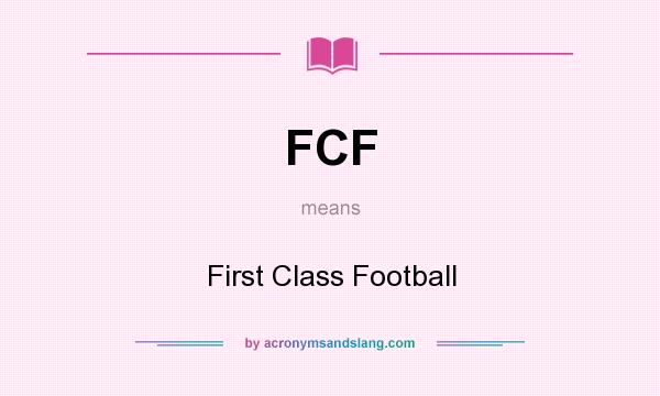 What does FCF mean? It stands for First Class Football
