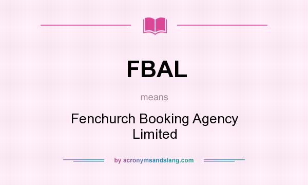 What does FBAL mean? It stands for Fenchurch Booking Agency Limited