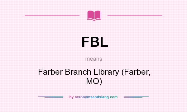 What does FBL mean? It stands for Farber Branch Library (Farber, MO)