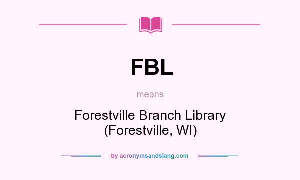 What does FBL mean? It stands for Forestville Branch Library (Forestville, WI)