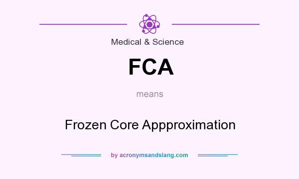 What does FCA mean? It stands for Frozen Core Appproximation