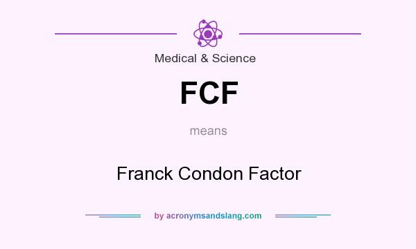 What does FCF mean? It stands for Franck Condon Factor