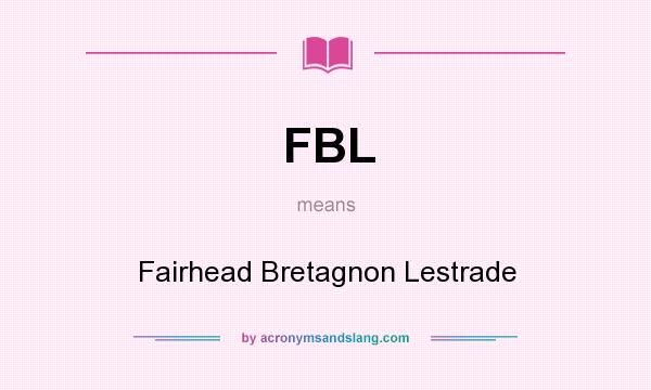 What does FBL mean? It stands for Fairhead Bretagnon Lestrade