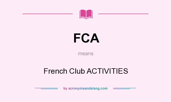 What does FCA mean? It stands for French Club ACTIVITIES