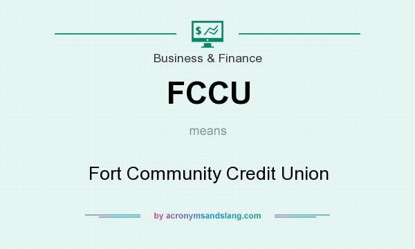 What does FCCU mean? It stands for Fort Community Credit Union