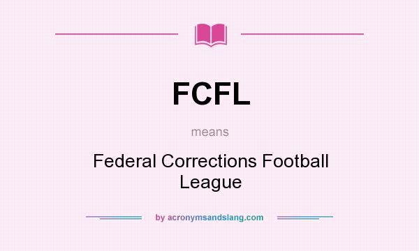What does FCFL mean? It stands for Federal Corrections Football League