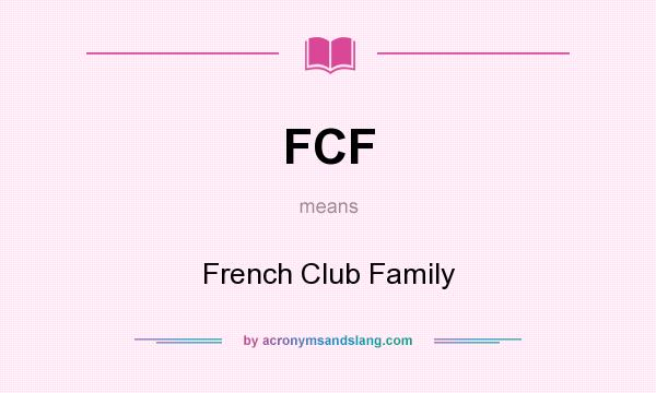 What does FCF mean? It stands for French Club Family