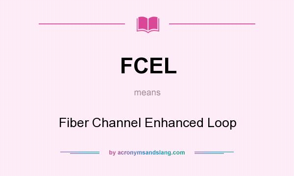 What does FCEL mean? It stands for Fiber Channel Enhanced Loop