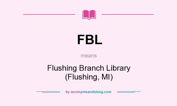 What does FBL mean? It stands for Flushing Branch Library (Flushing, MI)