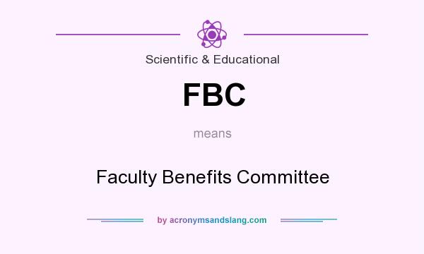 What does FBC mean? It stands for Faculty Benefits Committee