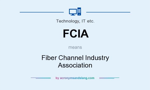 What does FCIA mean? It stands for Fiber Channel Industry Association