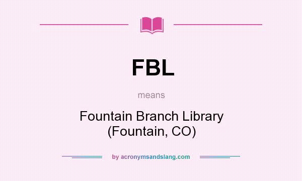 What does FBL mean? It stands for Fountain Branch Library (Fountain, CO)