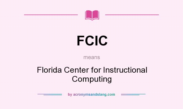 What does FCIC mean? It stands for Florida Center for Instructional Computing