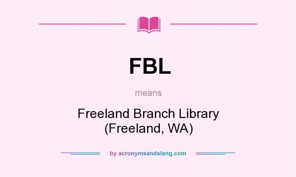 What does FBL mean? It stands for Freeland Branch Library (Freeland, WA)
