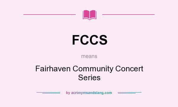 What does FCCS mean? It stands for Fairhaven Community Concert Series