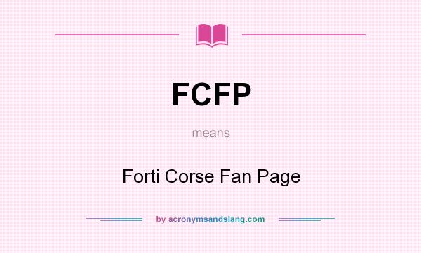 What does FCFP mean? It stands for Forti Corse Fan Page