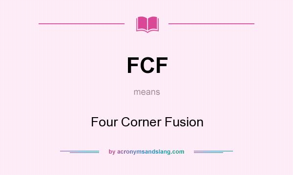 What does FCF mean? It stands for Four Corner Fusion