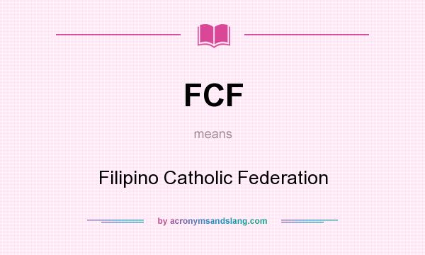 What does FCF mean? It stands for Filipino Catholic Federation