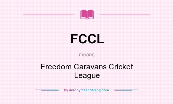 What does FCCL mean? It stands for Freedom Caravans Cricket League