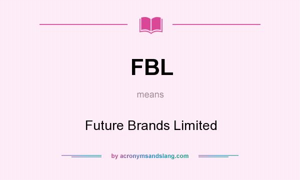 What does FBL mean? It stands for Future Brands Limited