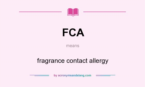 What does FCA mean? It stands for fragrance contact allergy