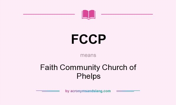 What does FCCP mean? It stands for Faith Community Church of Phelps