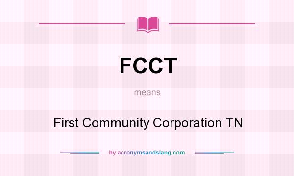 What does FCCT mean? It stands for First Community Corporation TN