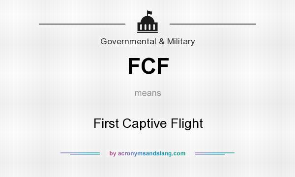 What does FCF mean? It stands for First Captive Flight
