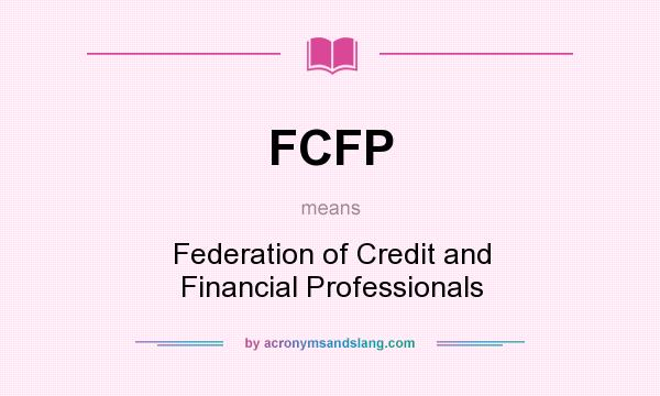 What does FCFP mean? It stands for Federation of Credit and Financial Professionals