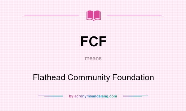 What does FCF mean? It stands for Flathead Community Foundation