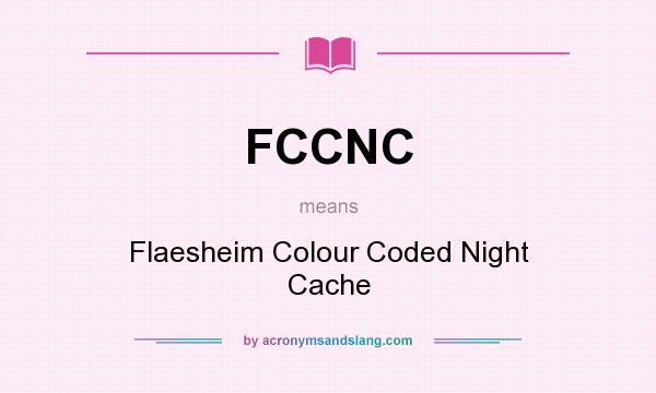 What does FCCNC mean? It stands for Flaesheim Colour Coded Night Cache