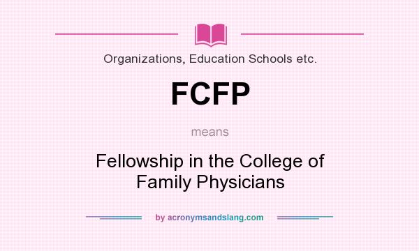 What does FCFP mean? It stands for Fellowship in the College of Family Physicians