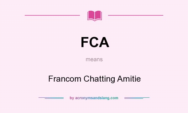 What does FCA mean? It stands for Francom Chatting Amitie