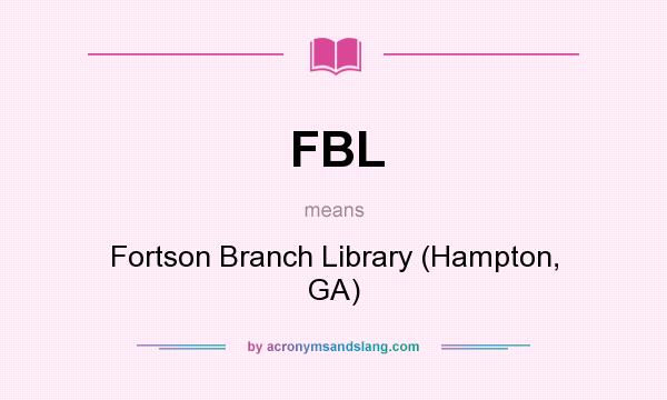 What does FBL mean? It stands for Fortson Branch Library (Hampton, GA)